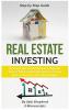 Real Estate Investing: How to invest successfully as a beginner & How to flip properties for passive income & How to become a successful Real Estate Agent (3 Books in 1)