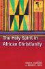 The Holy Spirit in African Christianity (Africa Society of Evangelical Theology Series)