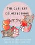 The Cute Cat Coloring Book