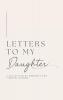 Letters to My Daughter