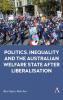 Politics Inequality and the Australian Welfare State After Liberalisation