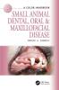 Small Animal Dental Oral and Maxillofacial Disease