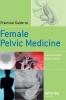 Practical Guide to Female Pelvic Medicine