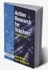 Action Research for Teachers