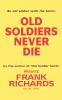 OLD SOLDIERS NEVER DIE.