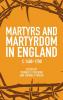 Martyrs and Martyrdom in England C.1400-1700