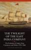 The Twilight of the East India Company