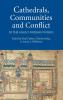 Cathedrals Communities and Conflict in the Anglo-Norman World