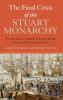 The Final Crisis of the Stuart Monarchy