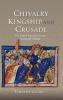 Chivalry Kingship and Crusade