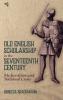 Old English Scholarship in the Seventeenth Century