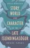Story World and Character in the Late <i>Íslendingasögur</i>