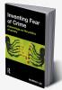 Inventing Fear of Crime