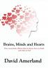Brains Minds and Hearts