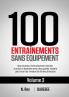 100 Entraînements Sans Équipement Vol. 3: Des Routines D'Entraînement Faciles À Suivre À Domicile Avec Des Guides Visuels Pour Tous Les Niveaux De Forme Physique (French Edition)