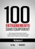 100 Entraînements Sans Équipement Vol. 4: Des Routines D'Entraînement Faciles À Suivre À Domicile Avec Des Guides Visuels Pour Tous Les Niveaux De Forme Physique (French Edition)
