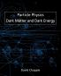 Particle Physics Dark Matter and Dark Energy