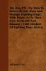 The Dog Pit - Or How to Select Breed Train and Manage Fighting Dogs with Points as to Their Care in Health and Disease - 1888 (History of Fighting