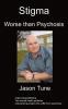 Stigma: Worse Than Psychosis