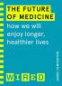 The Future of Medicine (WIRED guides)