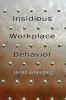 Insidious Workplace Behavior