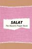 Salat The Muslim Prayer Book