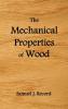 The Mechanical Properties of Wood Including a Discussion of the Factors Affecting the Mechanical Properties and Methods of Timber Testing (Fully Il
