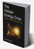 Hidden Energy Crisis