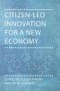 Citizen-Led Innovation for a New Economy