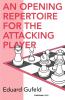 An Opening Repertoire for the Attacking Player