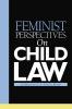 Feminist Perspectives on Child Law