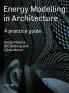 Energy Modelling in Architecture: A Practice Guide