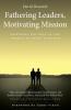 Fathering Leaders Motivating Mission