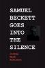 SAMUEL BECKETT GOES INTO THE SILENCE