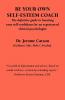 Be Your Own Self-esteem Coach: The Definitive Guide to Boosting Your Self-confidence by an Experienced Clinical Psychologist