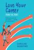 Love Your Career from the Start: Making decisions for your future - a guide for young adults