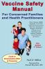 Vaccine Safety Manual for Concerned Families and Health Practitioners 2nd Edition