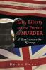 Life Liberty and the Pursuit of Murder