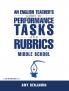 English Teacher's Guide to Performance Tasks and Rubrics
