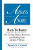Always Aware A 12-Step Plan to Recovery and Healing from Alcohol & Drugs