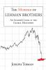 The Murder of Lehman Brothers an Insider's Look at the Global Meltdown