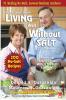 Living Well Without Salt: 6 (No-Salt Lowest-Sodium)