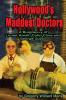 Hollywood's Maddest Doctors: Lionel Atwill Colin Clive and George Zucco