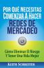 Por Qué Necesitas Comenzar A Hacer Redes De Mercadeo: Cómo Eliminar El Riesgo Y Tener Una Vida Mejor