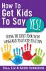 How To Get Kids To Say Yes!