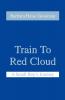 Train to Red Cloud