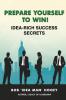 Prepare Yourself to Win! Idea-Rich Success Secrets