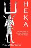 Heka: The Practices of Ancient Egyptian Ritual and Magic - An Exploration of the Beliefs Practices and Magic of Ancient Egypt from a Historical and Modern Practical Perspective