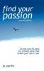 Find Your Passion: 20 Tips And 20 Tasks For Finding Work That Makes Your Spirit Soar