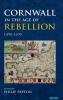 Cornwall in the Age of Rebellion 1490-1690